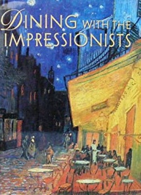 Dining with the Impressionists Hardcover Jocelyn Hackforth-Jones
