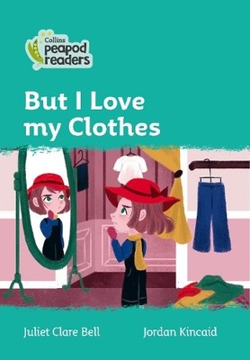 Juliet Clare Bell But I Love my Clothes (Paperback) Collins Peapod Readers