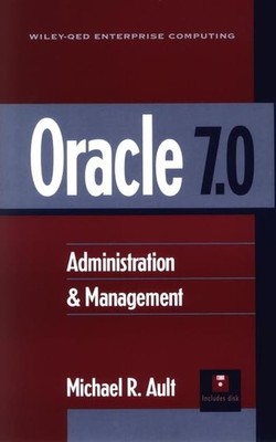 Oracle 7.0 Administration & Management (Wiley-Qed Enterprise Computing)