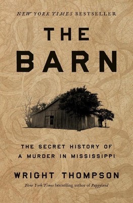 The Barn: The Secret History of a Murder in Mississippi by Wright Thompson (Engl