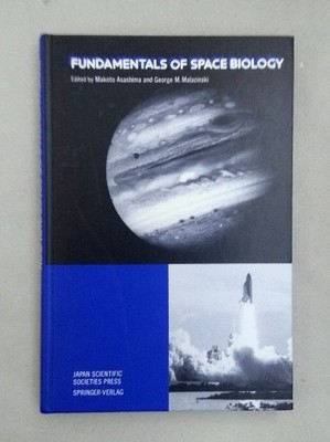 Fundamentals of Space Biology. Asashima, Makoto and George M. Malacinski: