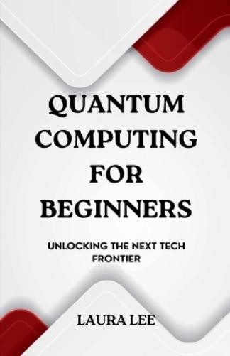 Laura Lee Quantum Computing For Beginners (Paperback) (Uk Import)