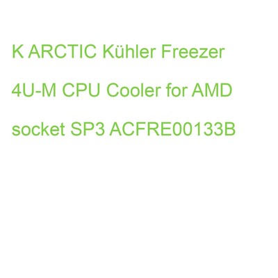 K ARCTIC Kühler Freezer 4U-M CPU Cooler for AMD socket SP3 ACFRE00133B