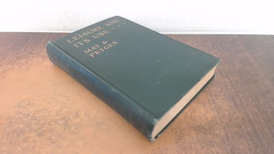 			Leisure and Its Use, Louis Herbert May and Dorothy Petgen, AS Bar		