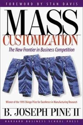Mass Customization: The New Frontier - Paperback, by Pine II B. - Acceptable n