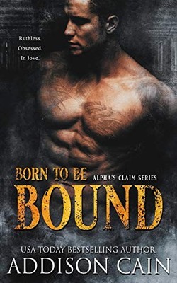 Born to be Bound By Addison Cain