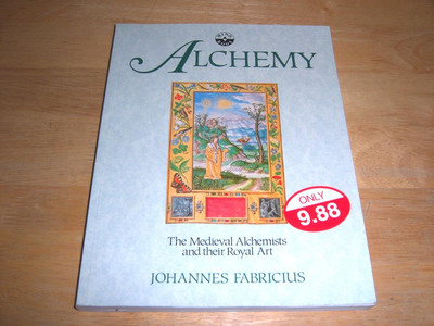 Alchemy: The Medieval Alchemists and Their Royal Art