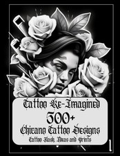 Tattoo Re-Imagined Volume 1, 500 Chicano Designs, Flash, and...