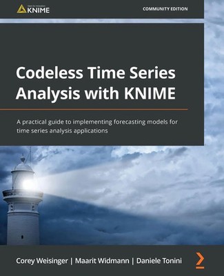 Corey Weisinger (u. a.) | Codeless Time Series Analysis with KNIME | Taschenbuch