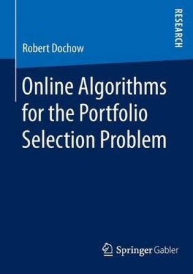 Online-Algorithmen für das Portfolioauswahlproblem: 2016 von Dochow, Robert
