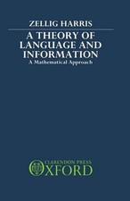 A Theory of Language and Information: A Mathematical Approach by Zellig Harris (