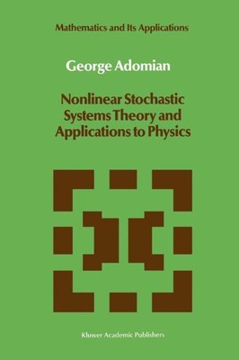 G. Adomian | Nonlinear Stochastic Systems Theory and Applications to Physics