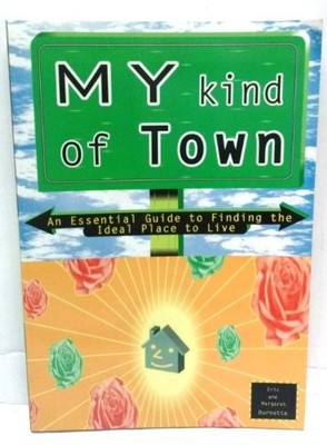 MY KIND OF TOWN: AN ESSENTIAL GUIDE TO FINDING THE IDEAL By E. & M. Burnette VG+