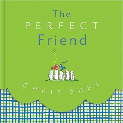 The Perfect Friend Hardcover Chris Shea