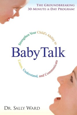BabyTalk Strengthen Your Child's Ability to Listen, Understand, and Communicate