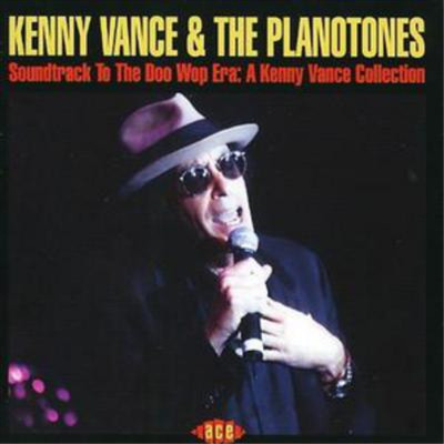 Kenny Vance and The Planoto Soundtrack to the Doo Wop Era: A Kenny Vance Collect