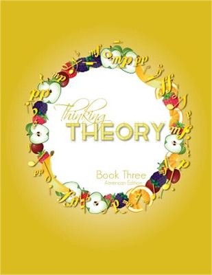 Thinking Theory Book Three (American Edition): Straight-Forward, Practical and E