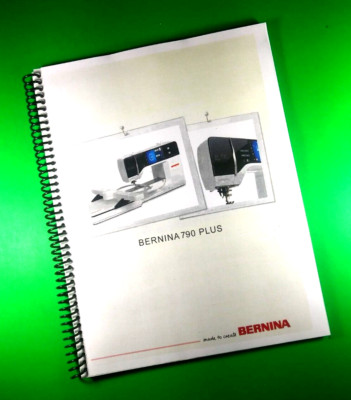 Owners Manual for Bernina 790 Plus,  254 Pages W/Clear Plastic Covers!