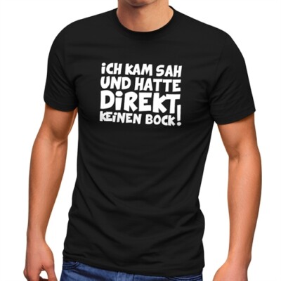 Herren T-Shirt Ich kam sah und hatte direkt keinen Bock! ironisch Sarkasmus