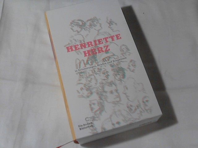 Henriette Herz in Erinnerungen, Briefen und Zeugnissen. neu ed. von Rainer Schmi - Herz, Henriette und Rainer (Hrsg.) Schmitz