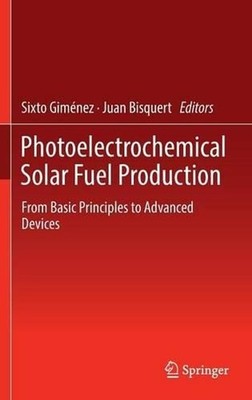 Photoelectrochemical Solar Fuel Production: From Basic Principles to Advanced De