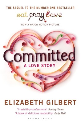 Elizabeth Gilbert | Committed | Taschenbuch | Englisch (2011) | A Love Story