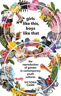 Girls Like This, Boys Like That: The Reproduction of Gender... - Victoria Cann