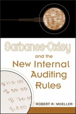 Sarbanes-Oxley and the New Internal Auditing Rules by Robert R Moeller: New