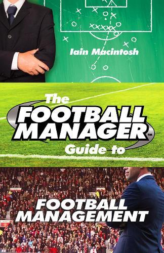 Iain Macintosh The Football Manager's Guide to Football Management (Tascabile)