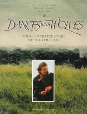 Dances With Wolves: The Illustrated Story of the Epic Film (Pictorial Mov - GOOD