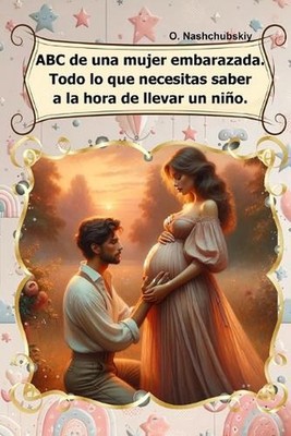 ABC de una mujer embarazada. Todo lo que necesitas saber a la hora de llevar un