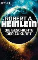 Die Geschichte Der Zukunft Robert A. Heinlein Taschenbuch 1248 S. Deutsch 2015