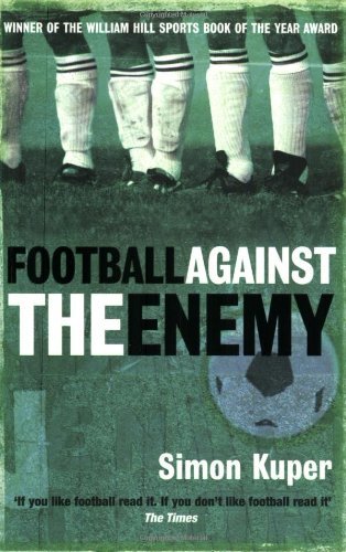 Football Against The Enemy-Simon Kuper, 9780752848778
