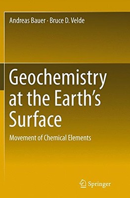 GEOCHEMISTRY AT THE EARTHS SURFACE: MOVEMENT OF CHEMICAL By Andreas Bauer NEW