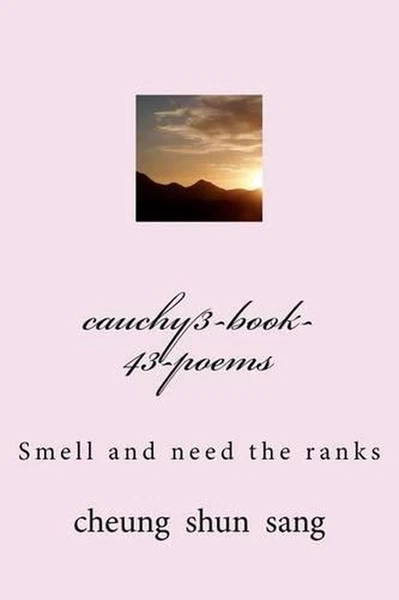 cauchy3-book-43-poems: Smell and need the ranks by Cheung Shun Sang (English) Pa