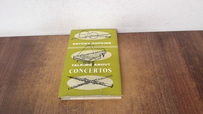 			Talking about concertos, Antony Hopkins, Heinemann, 1964, Hardcov		