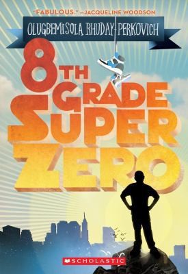 8th Grade Superzero by Rhuday-Perkovich, Olugbemisola