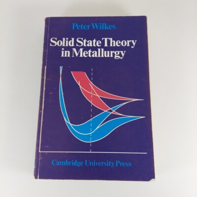 Peter Wilkes Solid State Theory In Metallurgy 1973 Cambridge University Press PB