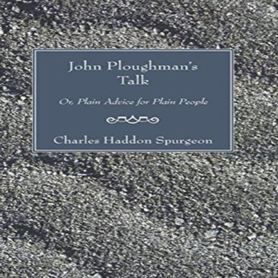 John Ploughman's Talk Charles H. Spurgeon Paperback Wipf and Stoc