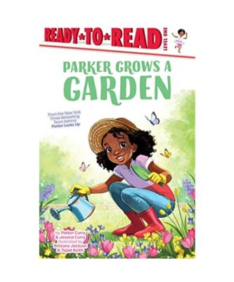 Parker Grows a Garden: Ready-To-Read Level 1, Parker Curry, Jessica Curry
