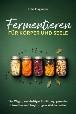 Fermentieren für Körper und Seele | Erika Hagmayer | Taschenbuch | 142 S. | 2025