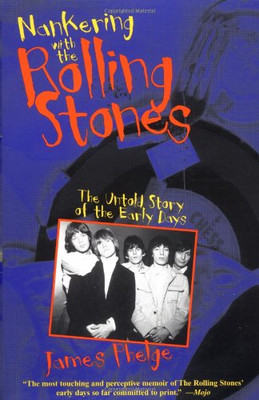 Nankering with the ''Rolling Stones'': The Untold Story of the... - Phelge, James