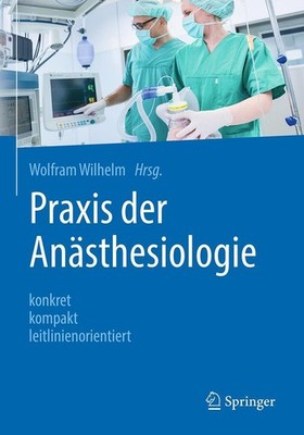 Wolfram Wilhelm Praxis der Anästhesiologie