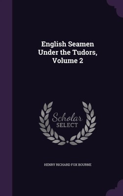 Bourne - English Seamen Under the Tudors Band 2 - Neu Hardcover oder C - J555z