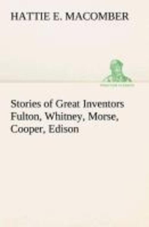 Thumbnail - Stories Of Great Inventors Fulton, Whitney, Morse, Cooper, Edison |