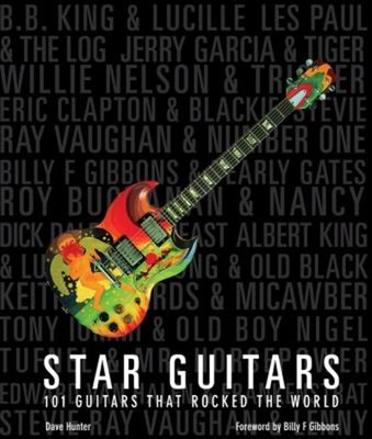 Star Guitars : 101 Guitars That Rocked the World Hardcover Dave H