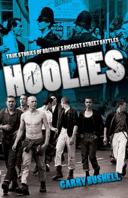 Hoolies True Stories of Britain's Biggest Street Battles Garry Bushell Buch 2010