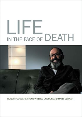 Life in the Face of Death: Honest Conversation with Ed Dobson and Mart DeHaan