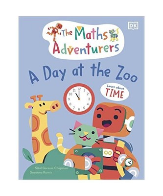 The Maths Adventurers A Day at the Zoo: Learn About Time, Sital Gorasia Chapman