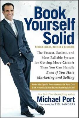 Book Yourself Solid: The Fastest, Easiest, and Most Reliable System for G - GOOD